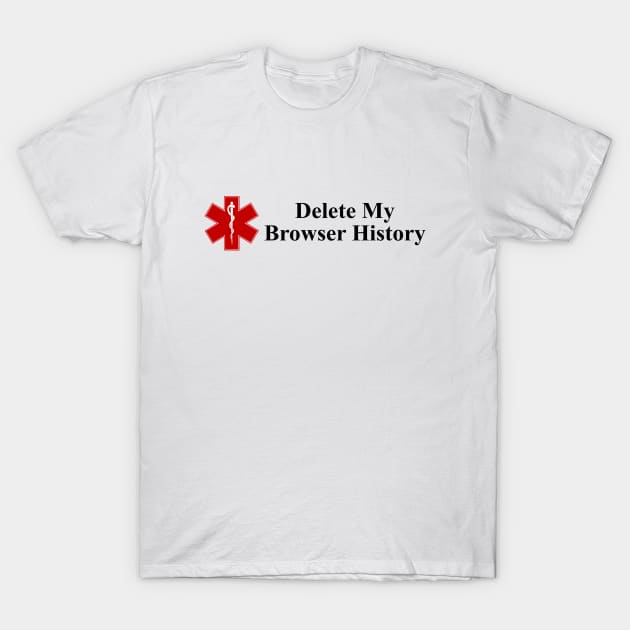 If I Die, Delete My Browser History (Medic Alert Bracelet) T-Shirt by fandemonium